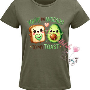 You re the avocado to my toast DTF transfer nažehlovačka
